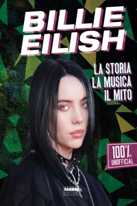 Billie Eilish. La storia, la musica, il mito. 100% unofficial_cover