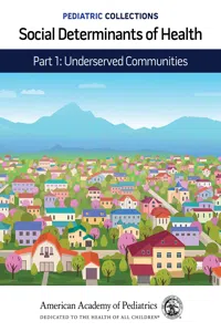 Pediatric Collections: Social Determinants of Health: Part 1: Underserved Communities_cover