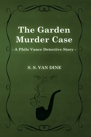 The Garden Murder Case (a Philo Vance Detective Story)