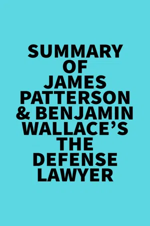 Summary of James Patterson & Benjamin Wallace's The Defense Lawyer