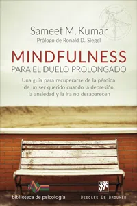 Mindfulness para el duelo prolongado. Una guía para recuperarse de la pérdida de un ser querido cuando la depresión, la ansiedad y la ira no desaparecen_cover