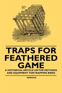 Traps for Feathered Game - A Historical Article on the Methods and Equipment for Trapping Birds_cover