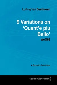 Ludwig Van Beethoven - 9 Variations on 'Quant'e Piu Bello' Woo69 - A Score for Solo Piano_cover