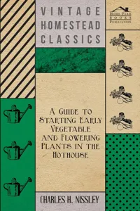 A Guide to Starting Early Vegetable and Flowering Plants in the Hothouse_cover