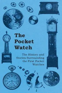 The Pocket Watch - The History and Stories Surrounding the First Pocket Watches_cover
