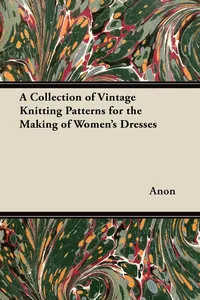A Collection of Vintage Knitting Patterns for the Making of Women's Dresses_cover