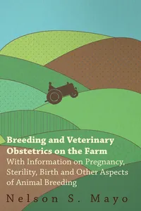 Breeding and Veterinary Obstetrics on the Farm - With Information on Pregnancy, Sterility, Birth and Other Aspects of Animal Breeding_cover