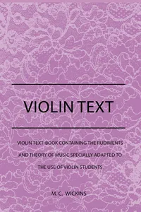 Violin Text-Book Containing The Rudiments And Theory Of Music Specially Adapted To The Use Of Violin Students_cover