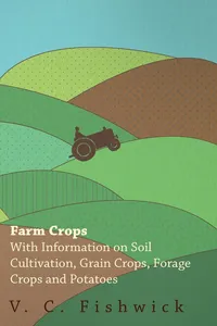 Farm Crops - With Information on Soil Cultivation, Grain Crops, Forage Crops and Potatoes_cover