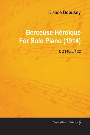 Berceuse HÃ©roÃ¯que by Claude Debussy for Solo Piano (1914) Cd140/L.132