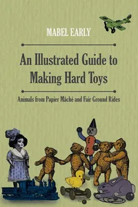 An Illustrated Guide to Making Hard Toys - Animals from Papier MÃ¢chÃ© and Fair Ground Rides_cover