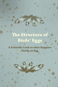 The Structure of Birds' Eggs - A Scientific Look at what Happens Inside an Egg_cover