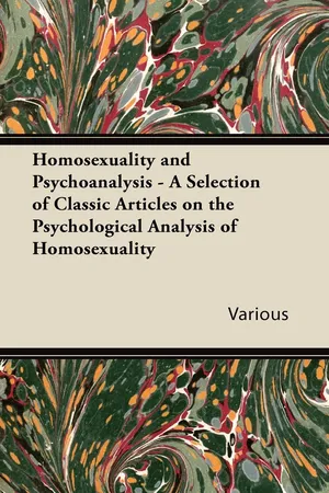 Homosexuality and Psychoanalysis - A Selection of Classic Articles on the Psychological Analysis of Homosexuality