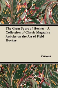 The Great Sport of Hockey - A Collection of Classic Magazine Articles on the Art of Field Hockey_cover