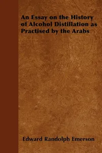 An Essay on the History of Alcohol Distillation as Practised by the Arabs_cover