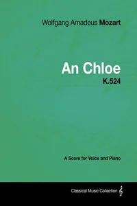 Wolfgang Amadeus Mozart - An Chloe - K.524 - A Score for Voice and Piano_cover