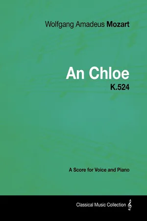 Wolfgang Amadeus Mozart - An Chloe - K.524 - A Score for Voice and Piano