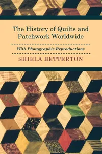 The History of Quilts and Patchwork Worldwide with Photographic Reproductions_cover