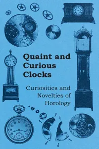 Quaint and Curious Clocks - Curiosities and Novelties of Horology_cover