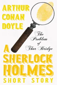 The Problem of Thor Bridge - A Sherlock Holmes Short Story_cover