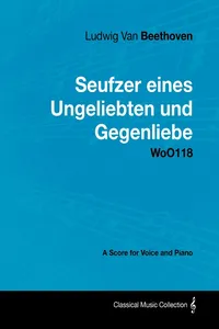 Ludwig Van Beethoven - Seufzer Eines Ungeliebten Und Gegenliebe - Woo118 - A Score Voice and Piano_cover