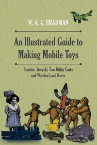 An Illustrated Guide to Making Mobile Toys - Scooter, Tricycle, Two Utility Carts and Wooden Land Rover_cover