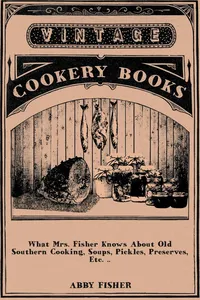 What Mrs. Fisher Knows About Old Southern Cooking, Soups, Pickles, Preserves, Etc. .._cover