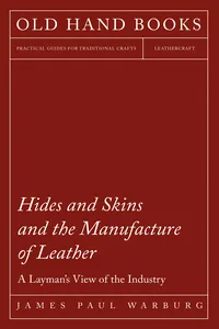 Hides and Skins and the Manufacture of Leather - A Layman's View of the Industry_cover