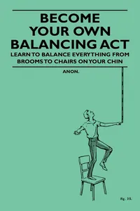 Become Your Own Balancing Act - Learn to Balance Everything from Brooms to Chairs on Your Chin_cover