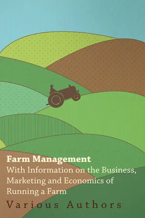 Farm Management - With Information on the Business, Marketing and Economics of Running a Farm