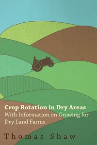 Crop Rotation in Dry Areas - With Information on Growing for Dry Land Farms_cover