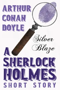 Silver Blaze - A Sherlock Holmes Short Story_cover