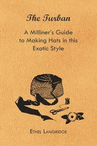 The Turban - A Milliner's Guide to Making Hats in This Exotic Style_cover