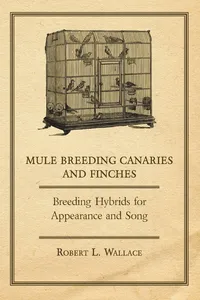 Mule Breeding Canaries and Finches - Breeding Hybrids for Appearance and Song_cover
