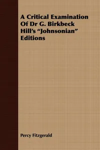 A Critical Examination of Dr G. Birkbeck Hill's Johnsonian Editions_cover