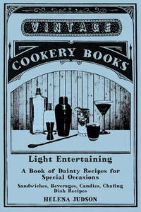 Light Entertaining - A Book of Dainty Recipes for Special Occasions - Sandwiches, Beverages, Candies, Chafing Dish Recipes_cover