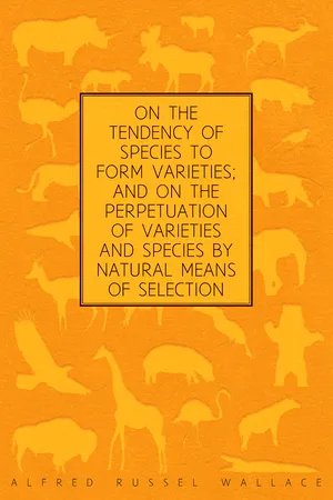 On the Tendency of Species to form Varieties; and on the Perpetuation of Varieties and Species by Natural Means of Selection