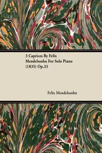 3 Caprices By Felix Mendelssohn For Solo Piano Op.33_cover