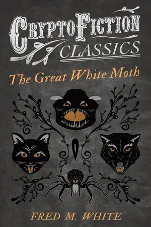 The Great White Moth (Cryptofiction Classics - Weird Tales of Strange Creatures)