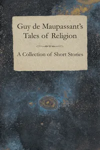 Guy de Maupassant's Tales of Religion - A Collection of Short Stories_cover