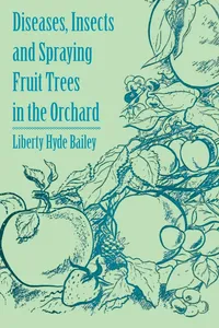Diseases, Insects and Spraying Fruit Trees in the Orchard_cover