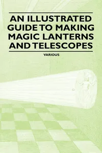 An Illustrated Guide to Making Magic Lanterns and Telescopes_cover