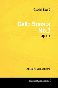 Gabriel FaurÃ© - Cello Sonata No.2 - Op.117 - A Score for Cello and Piano_cover