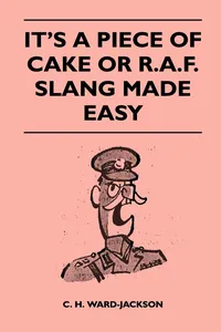 It's a Piece of Cake or R.A.F. Slang Made Easy_cover