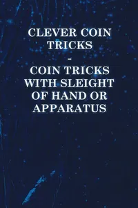 Clever Coin Tricks - Coin Tricks with Sleight of Hand or Apparatus_cover