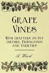 Grape Vines - With Chapters on Pot Culture, Propagation and Varieties_cover