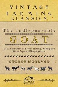 The Indispensable Goat - With Information on Breeds, Housing, Milking and Other Aspects of Keeping Goats_cover