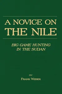 A Novice on the Nile - Big Game Hunting in the Sudan_cover