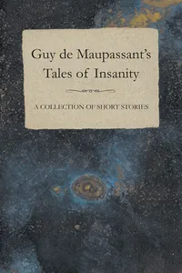 Guy de Maupassant's Tales of Insanity - A Collection of Short Stories_cover