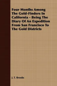 Four Months Among The Gold-Finders In California - Being The Diary Of An Expedition From San Francisco To The Gold Districts_cover